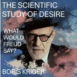 The Scientific Study of Desire:  what Would Freud Say? (Philosophical Questions) (Unabridged)