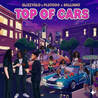 Top Of Cars (feat. Plutooo & Milliano) - Single