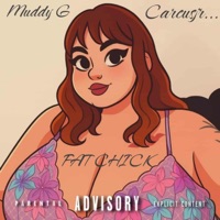 FAT CHICK (feat. Carcusjr...) - Single - Muddy G