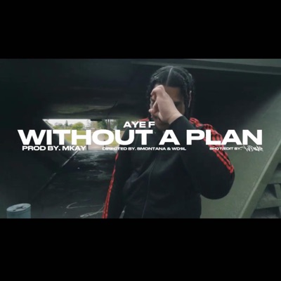 Without A Plan (feat. Aye F) - Single
