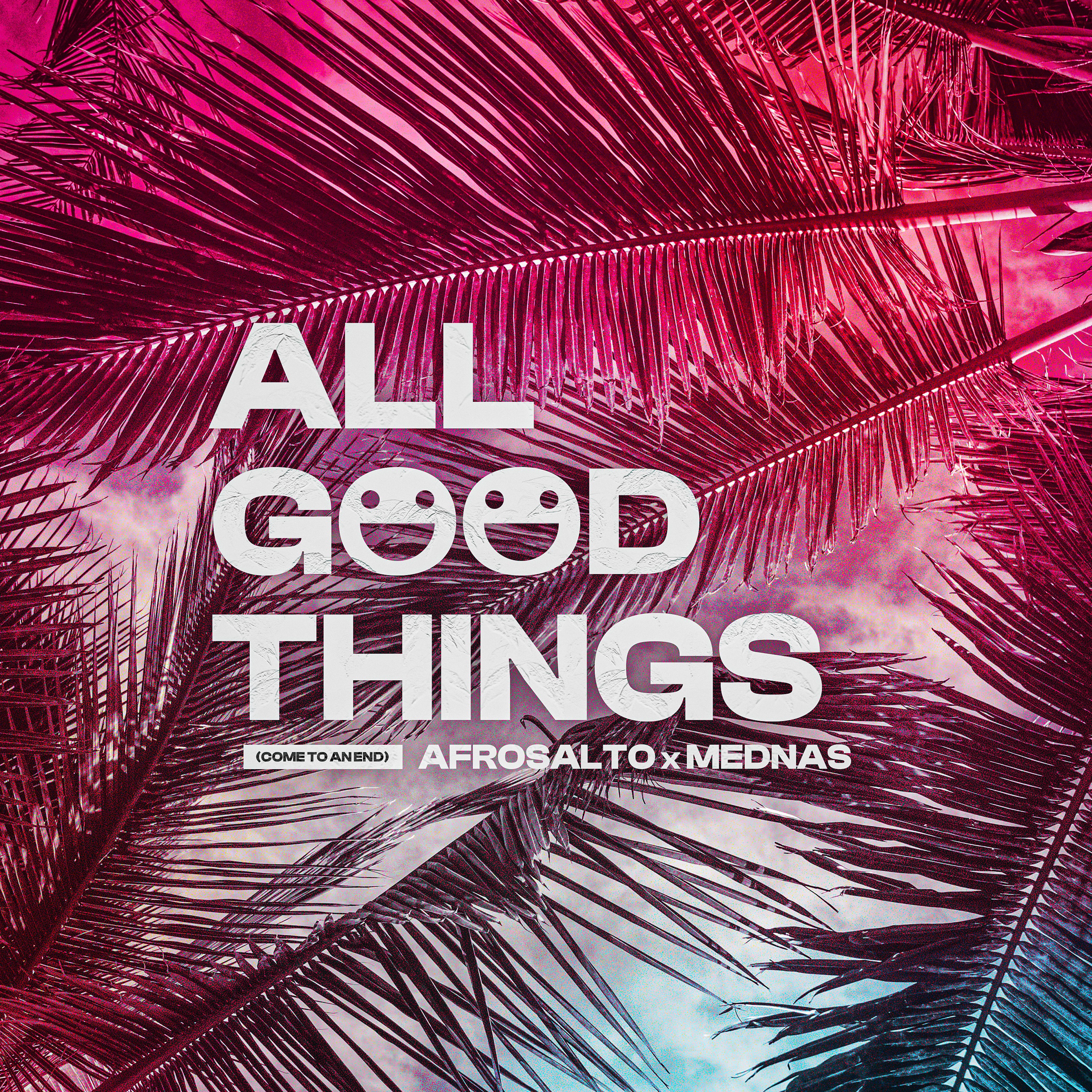 A suivre : AfroSalto, Mednas, Afrojack, and Gregor Salto - All Good Things (Come To An End)
