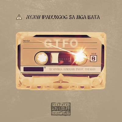 GTFO (feat. Ez Rivera, AZIBNANI, $wat & THE B.I.D) - Single