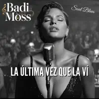 La Última Vez Que La Ví — Badi Moss