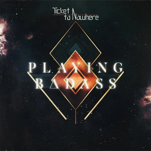 Ticket to Nowhere - Playing Badass [single] (2025)