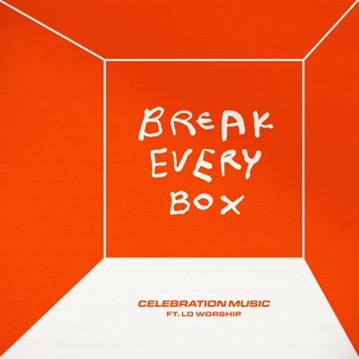 Break Every Box (feat. LO Worship) - Single