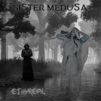 Sister Medusa - Ethyreal Song