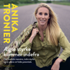 Ægte styrke kommer indefra - Anika Tronier