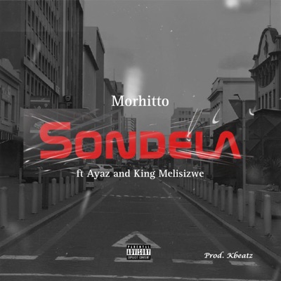 Sondela (feat. Ayaz de Vocalist & King Melisizwe Prod.K-Beatz) - Single