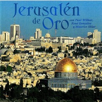 Jerusalén de Oro - Paul Wilbur, Rene Gonzalez & Maurice Sklar