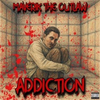Addiction - Single - Maverik The Outlaw