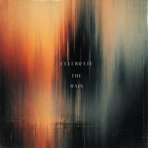 Celebrate The Rain - Single