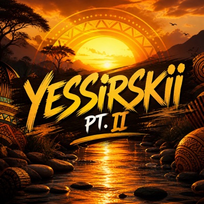 Yessirskii Pt. II (feat. AmapianoVibes) - Single