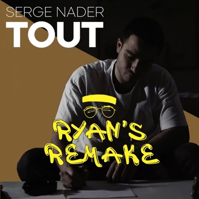 Tout - Ryan's Remake (feat. Serge Nader) - Single