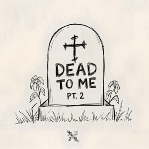 Dead To Me, pt. 2 - Single