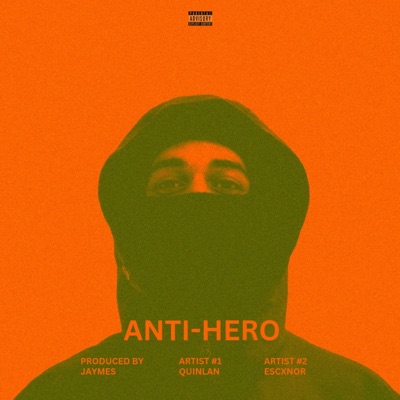 Anti-Hero (feat. Escxnor & Quinlan) - Single