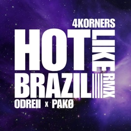 Hot Like Brazil (feat. Odreii & Pakø) [4KORNERS Remix] 4Korners