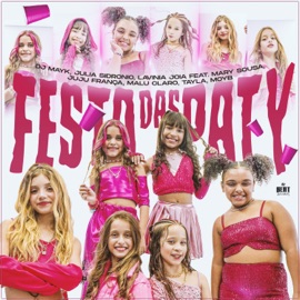 Festa das Paty (feat. Mary Sousa, Juju França, Malu Claro, Tayla & moyb) Dj Mayk, Julia Sidronio & Lavinia Joia