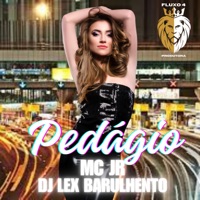 Pedágio - Single - MC JR & DJ LEX BARULHENTO