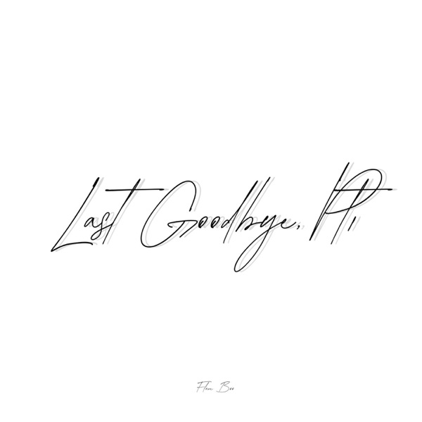 Last Goodbye, Pt. 1