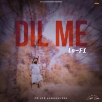 Dil Me (Lo-Fi) - Single - Prince Kanha Khera