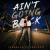 Isabella Francisco - Ain't Going Back