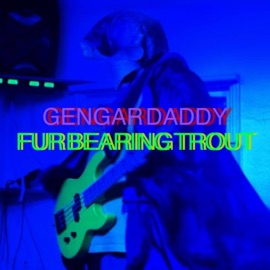 Fur Bearing Trout Gengar Daddy