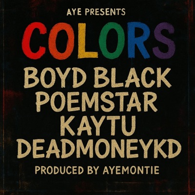 Colors (feat. Boyd Blaque, DEADMONEYKD, RPG Poemstar & Kaytu) - Single