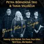 Petra Börnerová Trio & Taras Vološčuk - Don't Ever Let Nobody Drag Your Spirit Down (feat. Chris Finnen)