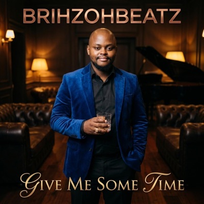 Give Me Some Time (feat. Brihzohbeatz) - Single