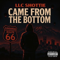 CAME FROM THE BOTTOM - Single - LLC Shottie
