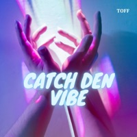 Catch den Vibe - Single - TOFF