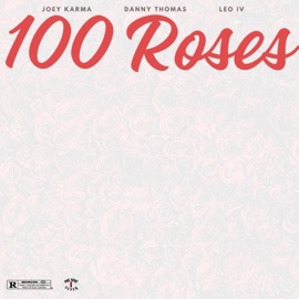 100 Roses (feat. Danny Thomas & Leo IV) Joey Karma