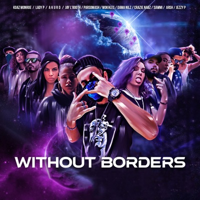 Without Borders (feat. koaz monroe, Lady P, Sawmi, Jay l'Booth, Mokhles, Dama Nilz, Crazie Nabz, Arsh & Jezzy P) - Single