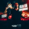 Ela Tá Jogando - Single