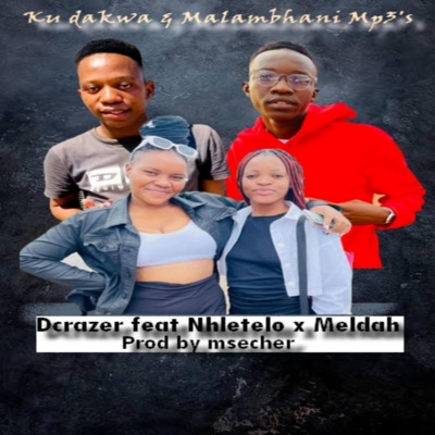 Ku Dakwa feat Nhletelo x Meldah Prod By Msecher - Single