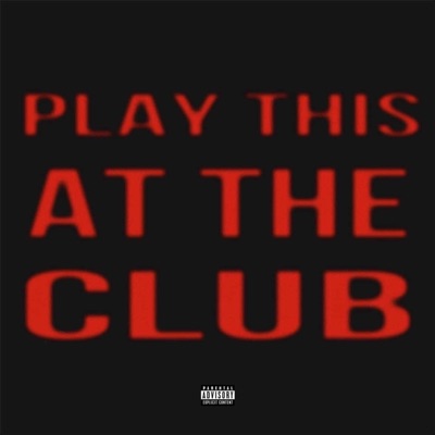 PLAY THIS AT THE CLUB - Single