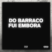 DO BARRACO FUI EMBORA (feat. WR ORIGINAL) - Single - DJ MENOR NK, Mc Gw & Mc Arcanjo