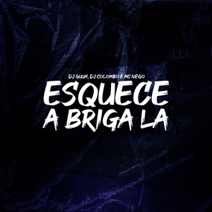 Esquece a Briga Lá