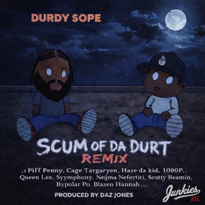 Scum Of Da Durt Remix (feat. PiFF Penny, Cage Targaryen, Haze da kid, 1080P, Queen Lex, Syymphony, Neijma Nefertiti, Scotty Beamin 860, Bypolar Po & Blazen Hannah) [Scum Of Da Durt Remix] - Single