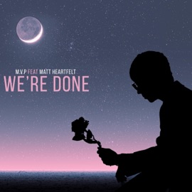 We're Done (feat. Matt Heartfelt) Most Versatile Prodigy