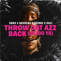 Throw Dat Azz Back (Outdo Ya) (feat. Jay Onee & Cali Kilo) - Single - Rasheda De'loach & Snug