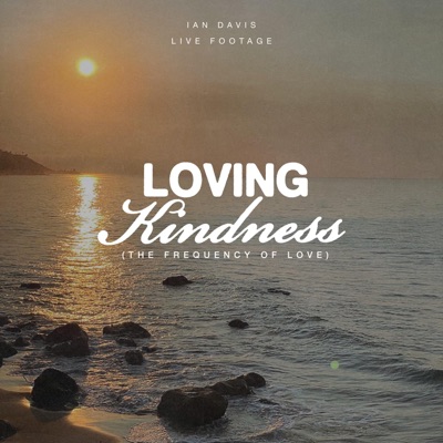 The Frequency of Love (Sonic Lovingkindness Meditations) [feat. Live Footage] - Single