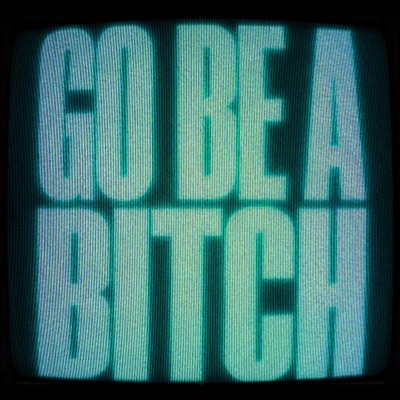 go be a bitch - Single