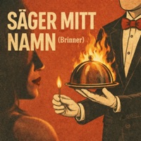 SÄGER MITT NAMN (Brinner) - Single - Kyparn