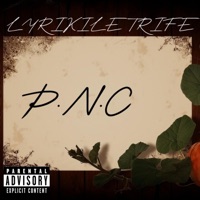 P.N.C. - Single - Lyrikile Trife