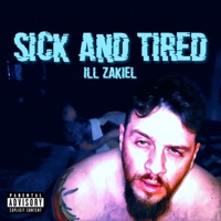 Sick And Tired - Single - iLL ZakieL