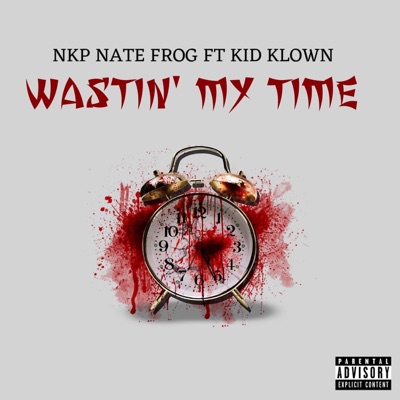 Wastin' My Time (feat. Kid Klown) - Single