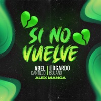 Si No Vuelve - Single - Abel Cantillo, Edgardo Bolaño & Alex Manga