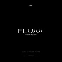 Fluxx (Extra Slowed & Reverb) - Single - Night Motion