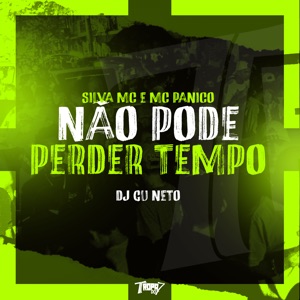 Não Pode Perder Tempo (feat. Silva Mc & MC Pânico)